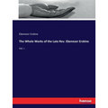 The Whole Works of the Late Rev. Ebenezer Erskine: Vol. I.