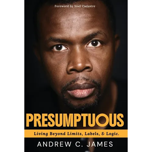 Presumptuous: Living Beyond Limits, Labels & Logic