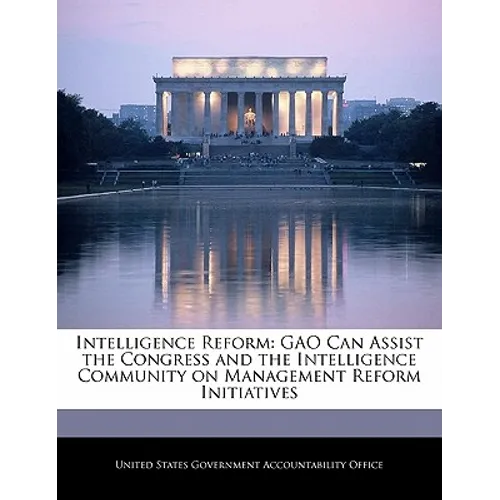 Intelligence Reform: Gao Can Assist the Congress and the Intelligence Community on Management Reform Initiatives