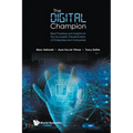 Digital Champion, The: Best Practices and Insights for the Successful Transformation of Enterprises and Companies
