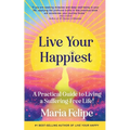 Live Your Happiest: A Practical Guide to Living a Suffering-Free Life!