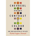 Chevreul on the Laws of Contrast of Colour: And Their Application to the Arts