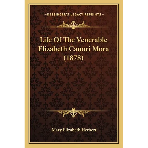 Life Of The Venerable Elizabeth Canori Mora (1878)