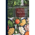 Enlarged Tonsils Cured by Medicines