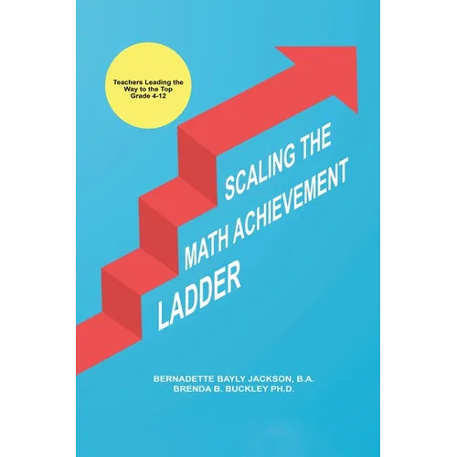 Scaling the Math Achievement Ladder: Teachers Leading the Way to the Top