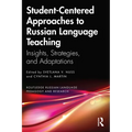Student-Centered Approaches to Russian Language Teaching: Insights, Strategies, and Adaptations
