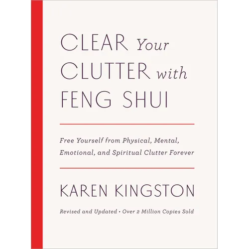 Clear Your Clutter with Feng Shui (Revised and Updated): Free Yourself from Physical, Mental, Emotional, and Spiritual Clutter Forever