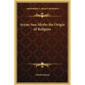 Aryan Sun-Myths the Origin of Religion