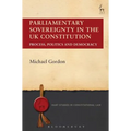 Parliamentary Sovereignty in the UK Constitution: Process, Politics and Democracy