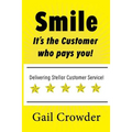 Smile It's the Customer Who Pays You: Delivering Stellar Customer Service