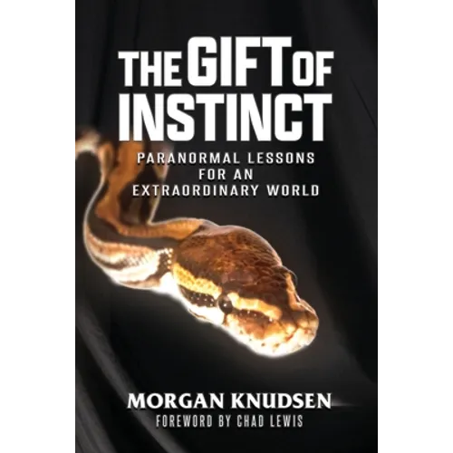 The Gift of Instinct: Paranormal Lessons for an Extraordinary World