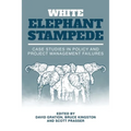 White Elephant Stampede: Case Studies in Policy and Project Management Failures
