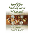 Hey! Who Invited Cancer to Dinner?