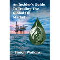 An Insider's Guide To Trading The Global Oil Market