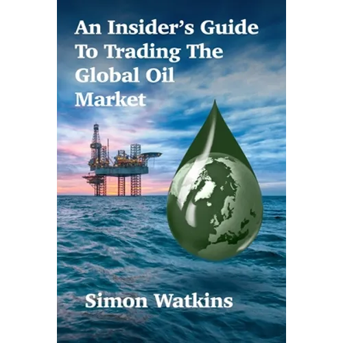 An Insider's Guide To Trading The Global Oil Market