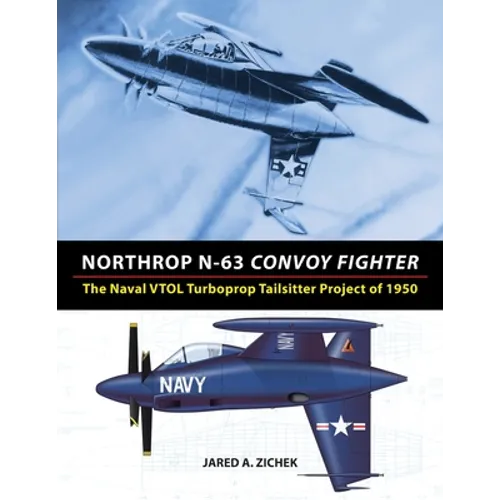 Northrop N-63 Convoy Fighter: The Naval VTOL Turboprop Tailsitter Project of 1950
