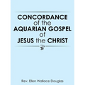 Concordance of the Aquarian Gospel of Jesus the Christ