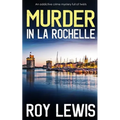 MURDER IN LA ROCHELLE an addictive crime mystery full of twists
