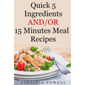 Quick 5 Ingredients and/or 15 Minutes Meal Recipes