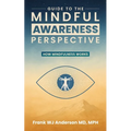 Guide to the Mindful Awareness Perspective: How Mindfulness Works