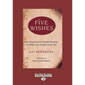 Five Wishes: How Answering One Simple Question Can Make Your Dreams Come True (Easyread Large Edition)