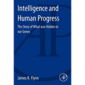 Intelligence and Human Progress: The Story of What Was Hidden in Our Genes