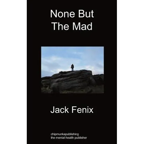 None But the Mad