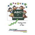 ABC's of Success: Timeless Truths for All Ages
