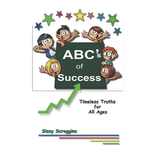 ABC's of Success: Timeless Truths for All Ages