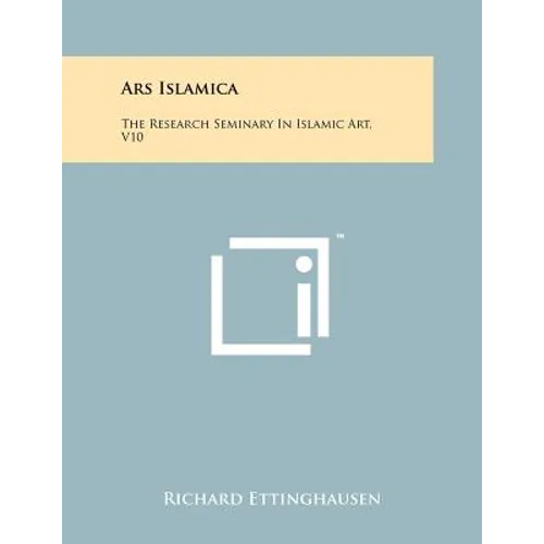 Ars Islamica: The Research Seminary In Islamic Art, V10