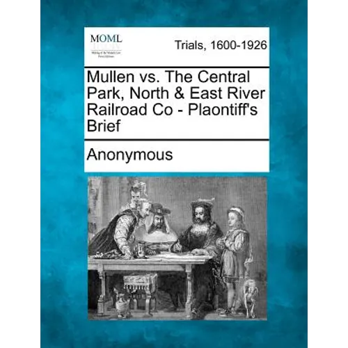 Mullen vs. the Central Park, North & East River Railroad Co - Plaontiff's Brief