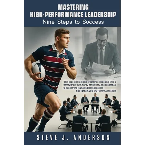 Mastering High-Performance Leadership: Nine Steps to Success.