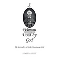 A Woman Used by God: The Spirituality of Mother Mary Lange, OSP