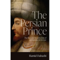 The Persian Prince: The Rise and Resurrection of an Imperial Archetype