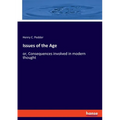 Issues of the Age: or, Consequences involved in modern thought