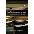 Public Policy Argumentation and Debate: A Practical Guide for Advocacy