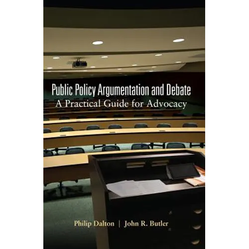 Public Policy Argumentation and Debate: A Practical Guide for Advocacy