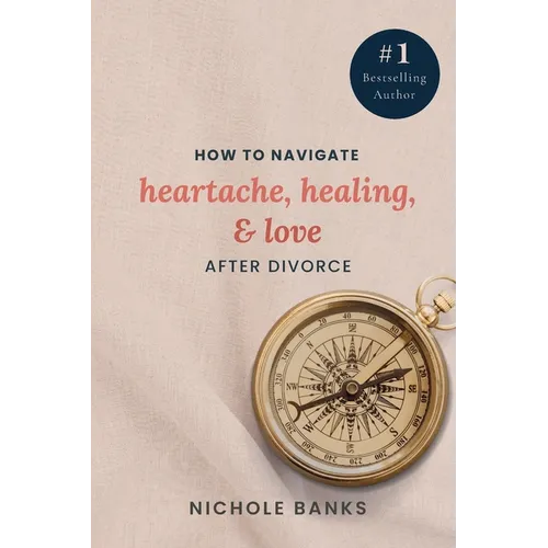 How to Navigate Heartache, Healing, & Love After Divorce