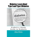 Diabetes: Learn About Type 1 and Type 2 Diabetes: Diabetics Handy Guide to Diabetes