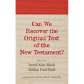 Can We Recover the Original Text of the New Testament?