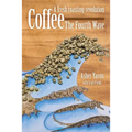Coffee - The Fourth Wave: A fresh roasting revolution
