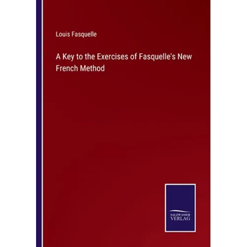A Key to the Exercises of Fasquelle's New French Method