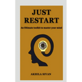Just Restart: An Ultimate Toolkit to master your mind