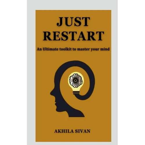 Just Restart: An Ultimate Toolkit to master your mind