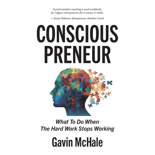 Consciouspreneur: What To Do When The Hard Work Stops Working