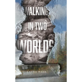 Walking in Two Worlds