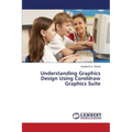 Understanding Graphics Design Using CorelDRAW Graphics Suite