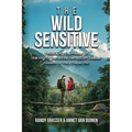 The Wild Sensitive: Unlocking the Power of the Highly Sensitive Sensation Seeker