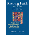 Keeping Faith with the Psalms: Deepen Your Relationship with God Using the Book of Psalms