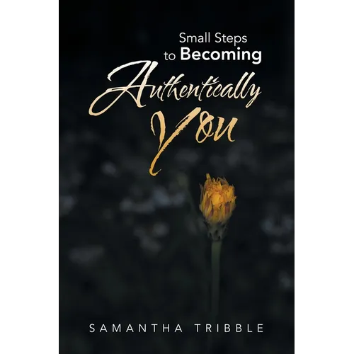 Small Steps to Becoming Authentically You